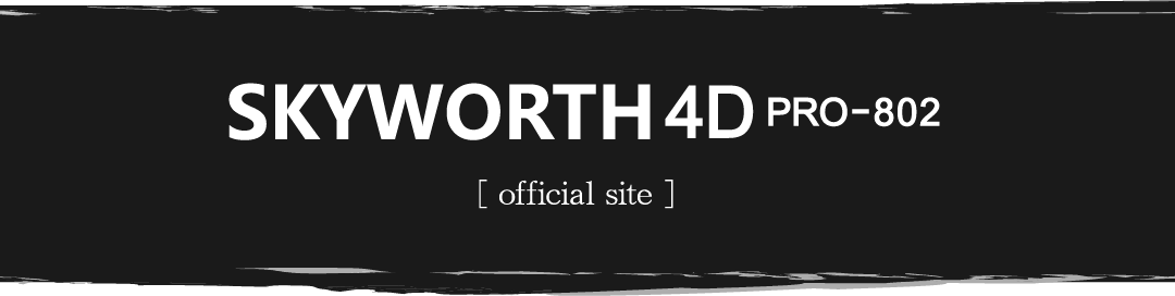 SKYWORTH 4D PRO-802 [ official site ]